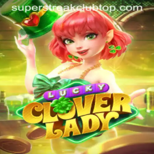 Exploring the Thrills of LuckyCloverLady: A SuperStreakClub Sensation